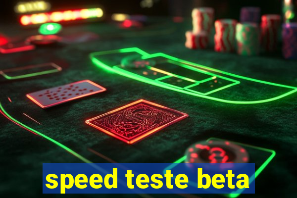 speed teste beta